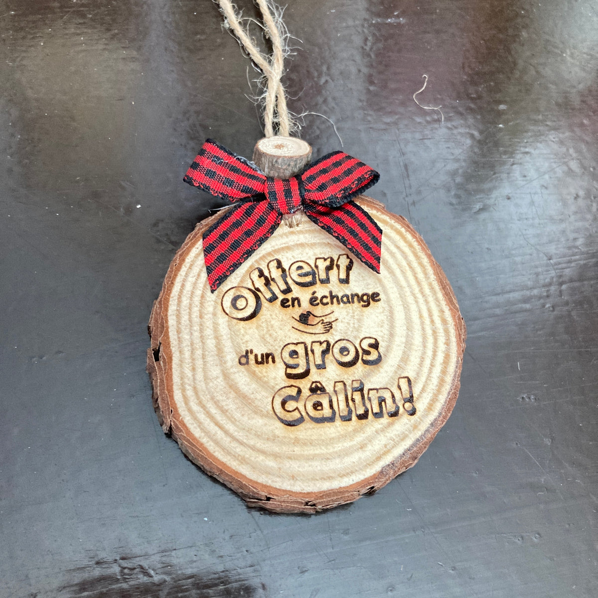 OFFERED IN EXCHANGE FOR A BIG HUG - WOODEN LOG ORNAMENT (5-6 cm)