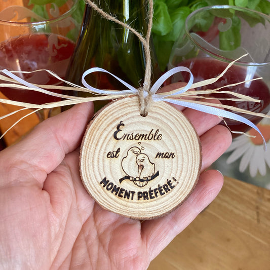 ENSEMBLE EST MON MOMENT PRÉFÉRÉ - ORNEMENT RONDIN DE BOIS (5-6 cm)