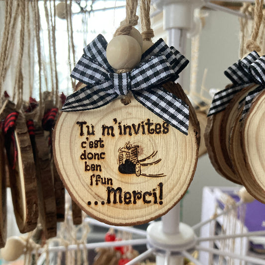 YOU'RE INVITING ME, THAT'S REALLY FUN... THANKS! - WOODEN LOG ORNAMENT (5-6 cm)